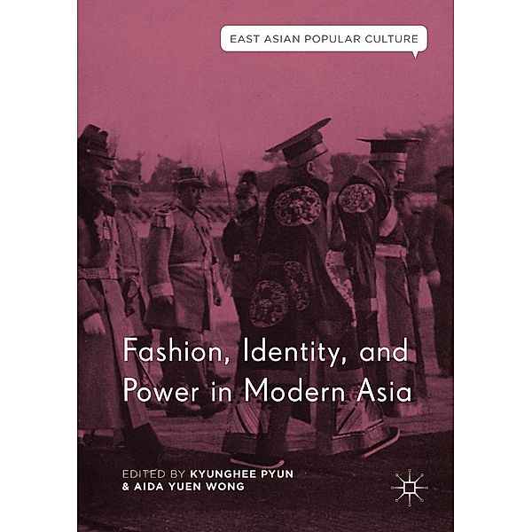 Fashion, Identity, and Power in Modern Asia / East Asian Popular Culture