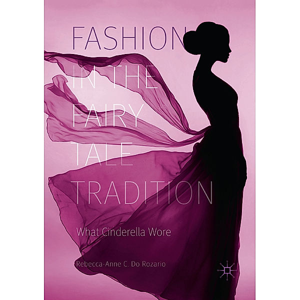 Fashion in the Fairy Tale Tradition, Rebecca-Anne C. Do Rozario