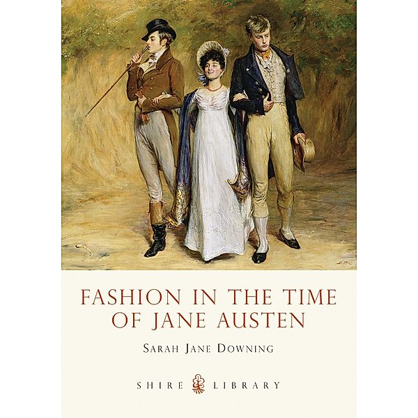 Fashion in the Time of Jane Austen, Sarah Jane Downing