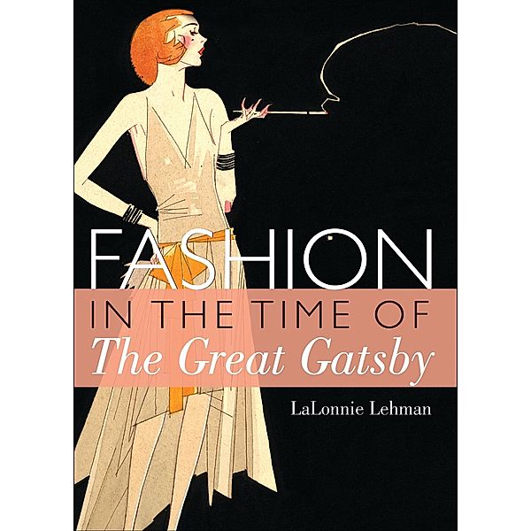 Fashion in the Time of the Great Gatsby, Lalonnie Lehman