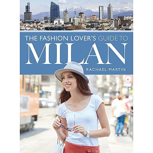 Fashion Lover's Guide to Milan / City Guides, Martin Rachael Martin