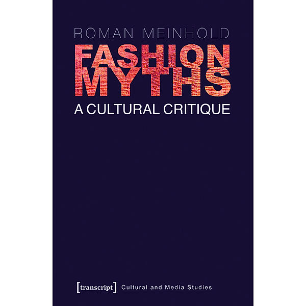 Fashion Myths / Kultur- und Medientheorie, Roman Meinhold