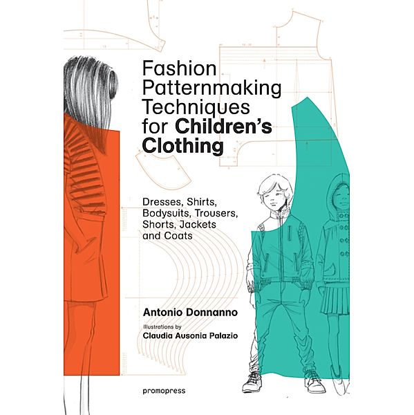Fashion Patternmaking Techniques For Children's Clothes, Antonio Donnanno