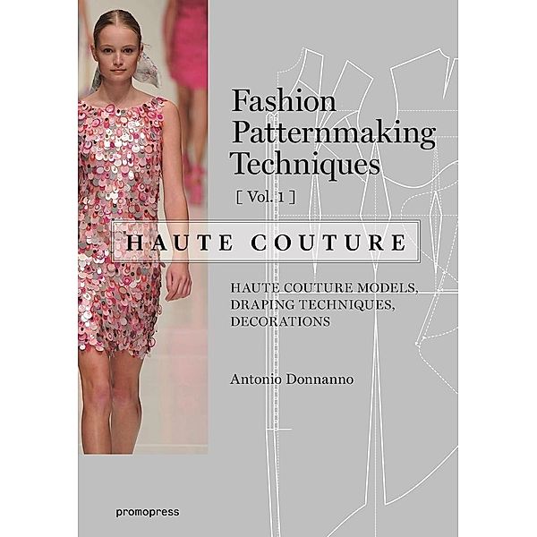 Fashion Patternmaking Techniques - Haute couture, Antonio Donnanno