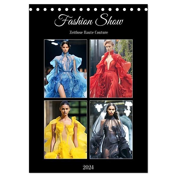 Fashion Show. Zeitlose Haute Cotoure (Tischkalender 2024 DIN A5 hoch), CALVENDO Monatskalender, Rose Hurley