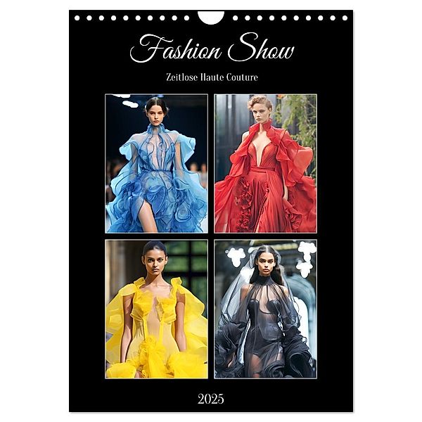 Fashion Show. Zeitlose Haute Cotoure (Wandkalender 2025 DIN A4 hoch), CALVENDO Monatskalender, Calvendo, Rose Hurley