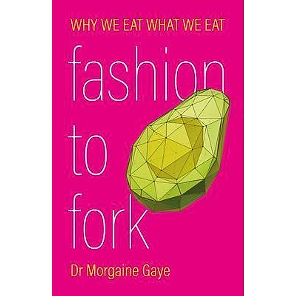 Fashion To Fork / Living Source Ltd, Morgaine Gaye