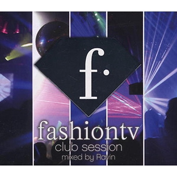 Fashion TV Club Session Vol. 1 / Mixed by DJ Ravin/Alchemic, Diverse Interpreten