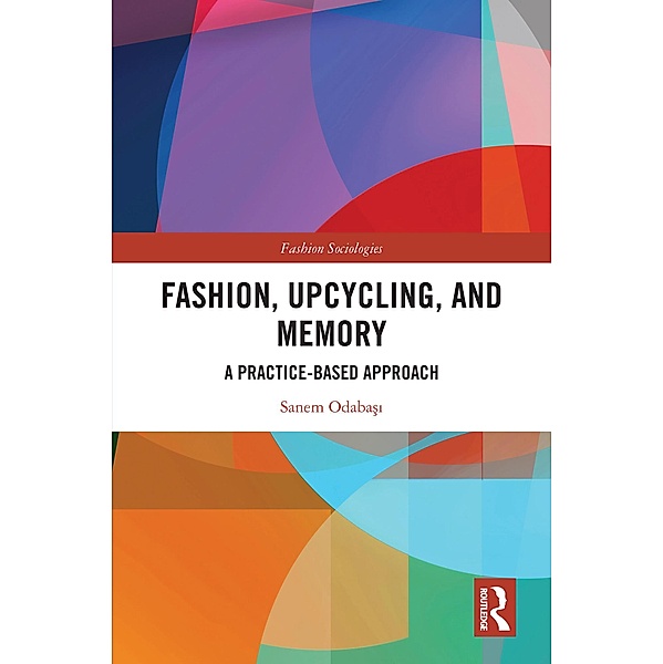 Fashion, Upcycling, and Memory, Sanem Odabasi