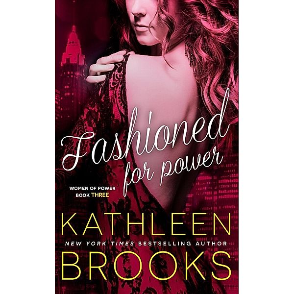 Fashioned for Power (Women of Power, #3) / Women of Power, Kathleen Brooks