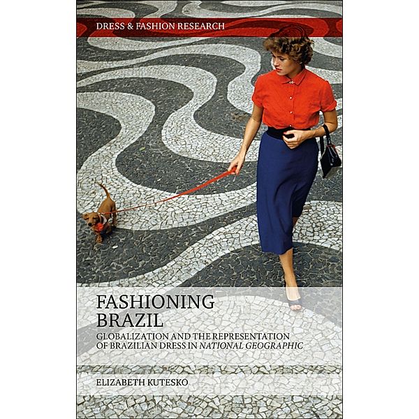 Fashioning Brazil / Dress and Fashion Research, Elizabeth Kutesko
