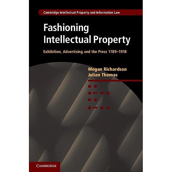 Fashioning Intellectual Property / Cambridge Intellectual Property and Information Law, Megan Richardson