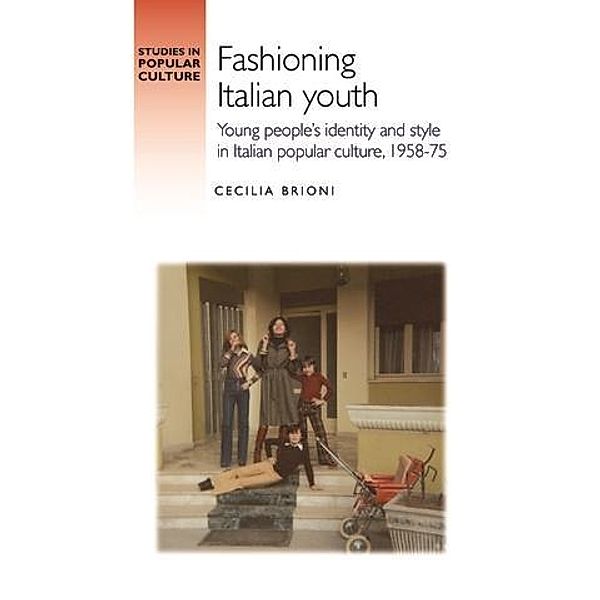 Fashioning Italian youth / Studies in Popular Culture, Cecilia Brioni