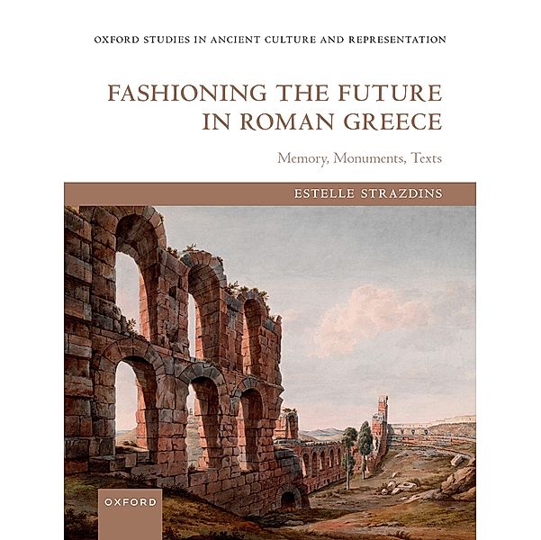 Fashioning the Future in Roman Greece, Estelle Strazdins