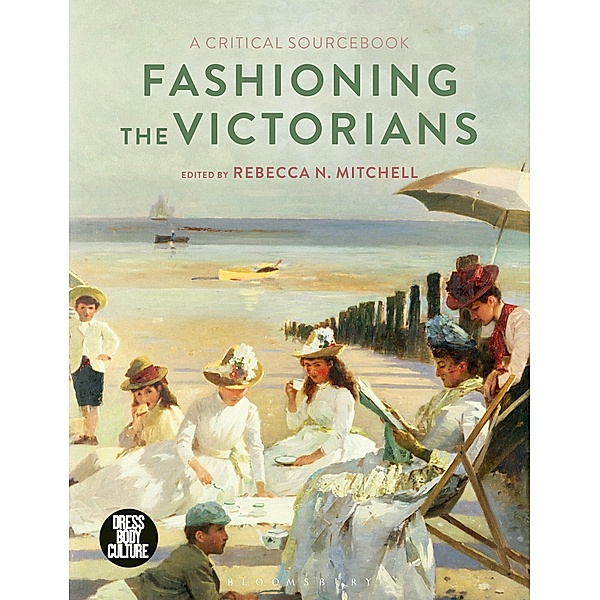 Fashioning the Victorians / Dress, Body, Culture