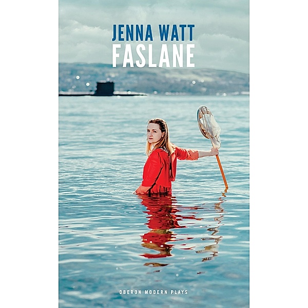 Faslane / Oberon Modern Plays, Jenna Watt