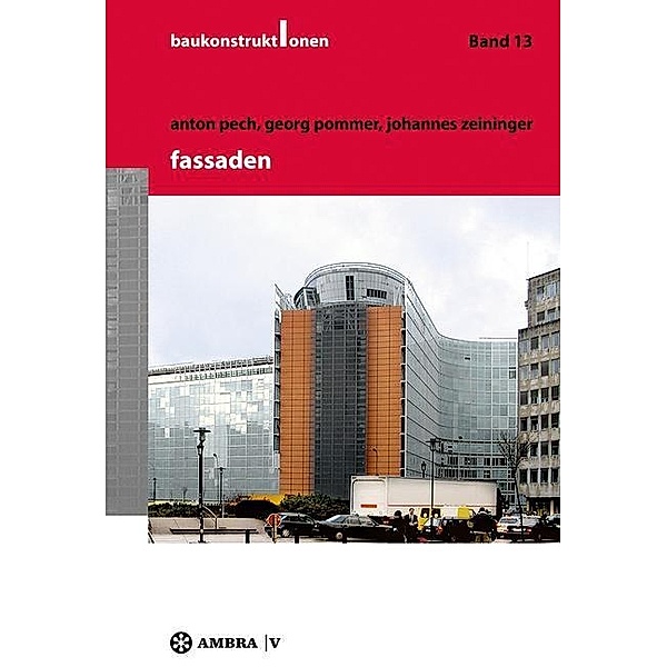 Fassaden / Baukonstruktionen Bd.13, Anton Pech, Georg Pommer, Johannes Zeininger