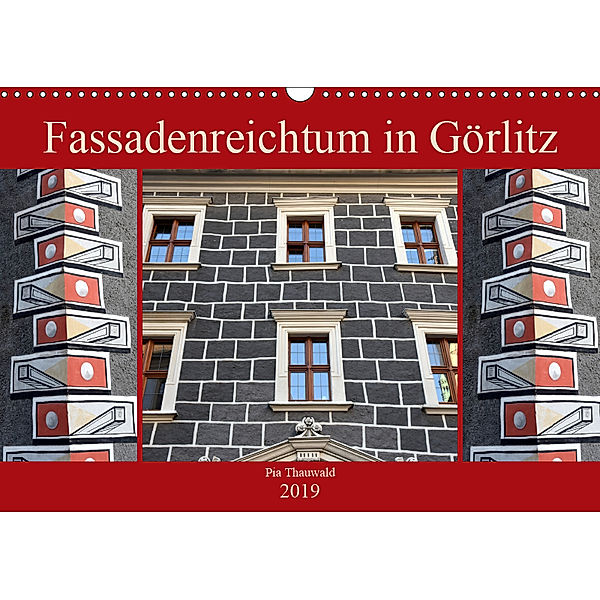 Fassadenreichtum in Görlitz (Wandkalender 2019 DIN A3 quer), Pia Thauwald