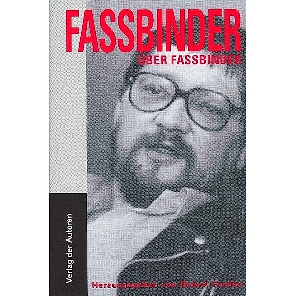 Fassbinder über Fassbinder, Rainer W. Fassbinder