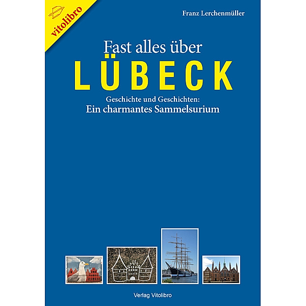 Fast alles über Lübeck, Franz Lerchenmüller