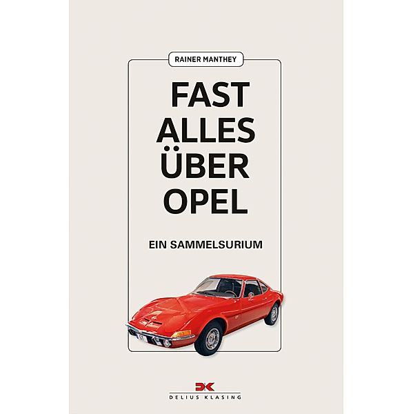 Fast alles über Opel, Rainer Manthey