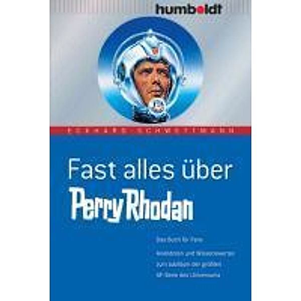 Fast alles über Perry Rhodan / humboldt - Freizeit & Hobby, Eckhard Schwettmann