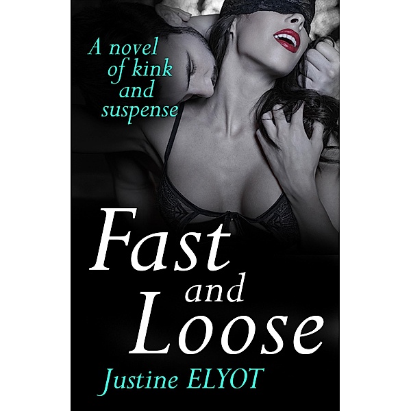 Fast And Loose, Justine Elyot
