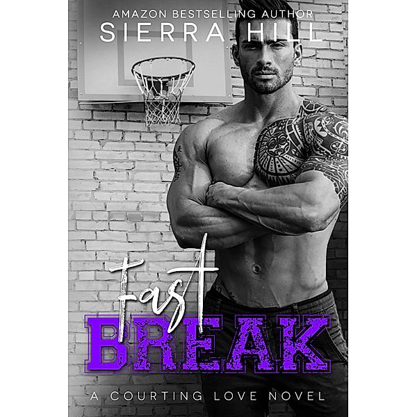 Fast Break (Courting Love, #4) / Courting Love, Sierra Hill