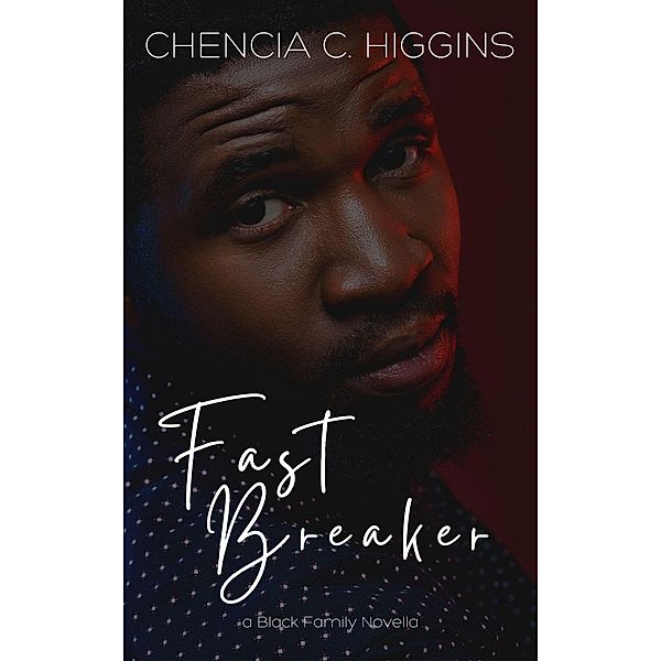 Fast Breaker (Black Family Saga, #2) / Black Family Saga, Chencia C. Higgins