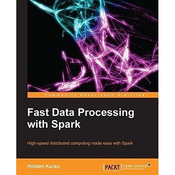 Fast Data Processing with Spark, Holden Karau
