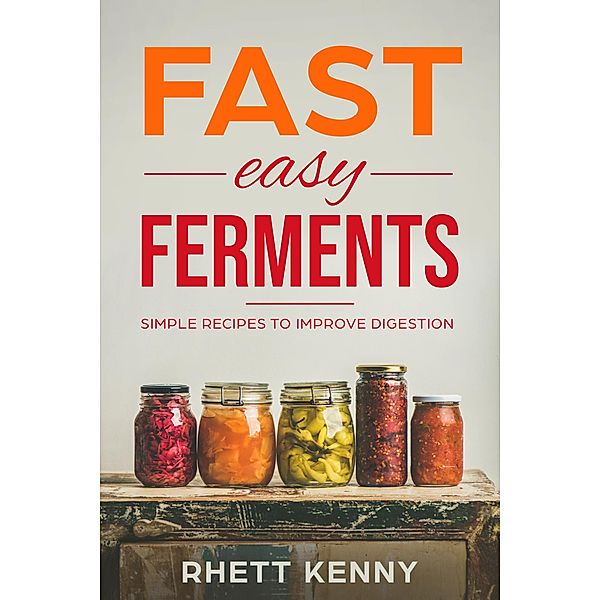 Fast Easy Ferments / eBookIt.com, Rhett Kenny