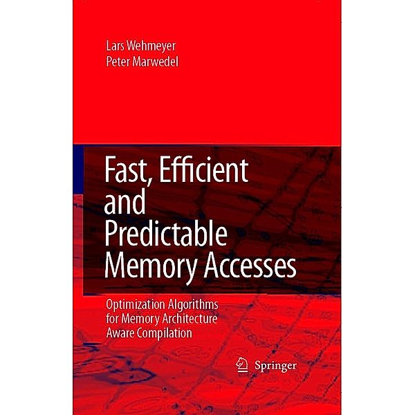 Fast, Efficient and Predictable Memory Accesses, Lars Wehmeyer, Peter Marwedel