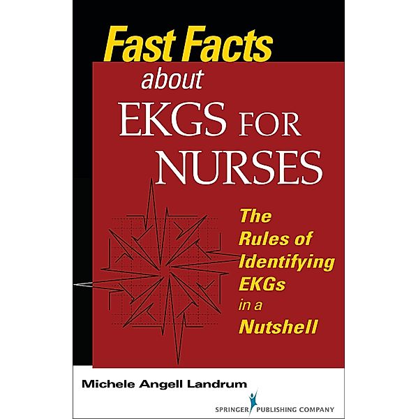 Fast Facts About EKGs for Nurses / Fast Facts, Michele Angell Landrum