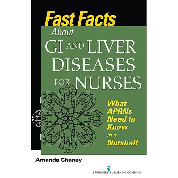 Fast Facts about GI and Liver Diseases for Nurses / Fast Facts, Amanda Chaney