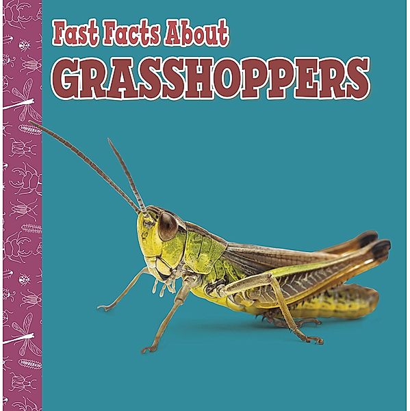 Fast Facts About Grasshoppers / Raintree Publishers, Julia Garstecki-Derkovitz