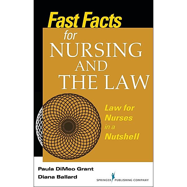 Fast Facts About Nursing and the Law / Fast Facts, Paula Dimeo Grant, Diana Ballard