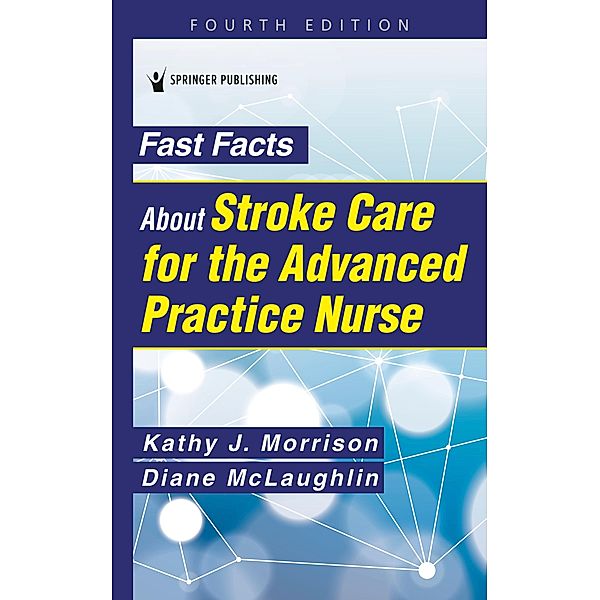 Fast Facts About Stroke Care for the Advanced Practice Nurse, Kathy J. Morrison, Diane C. McLaughlin