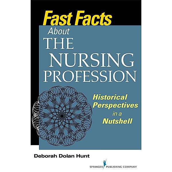 Fast Facts About the Nursing Profession / Fast Facts, Deborah Dolan Hunt