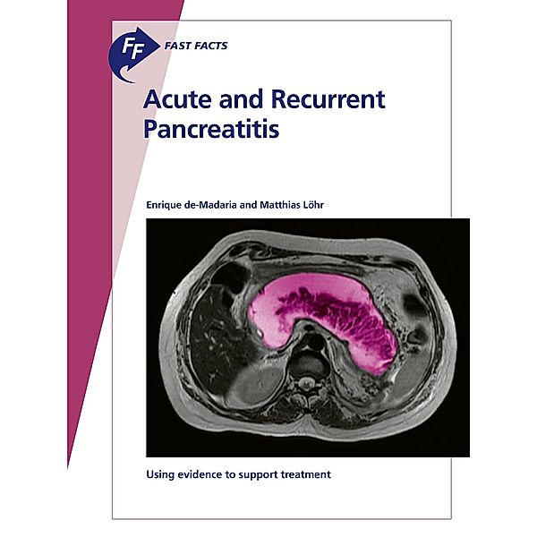 Fast Facts: Acute and Recurrent Pancreatitis, M. Löhr, E. de-Madaria