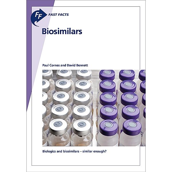 Fast Facts: Biosimilars, P. Cornes, D. J. Bennett