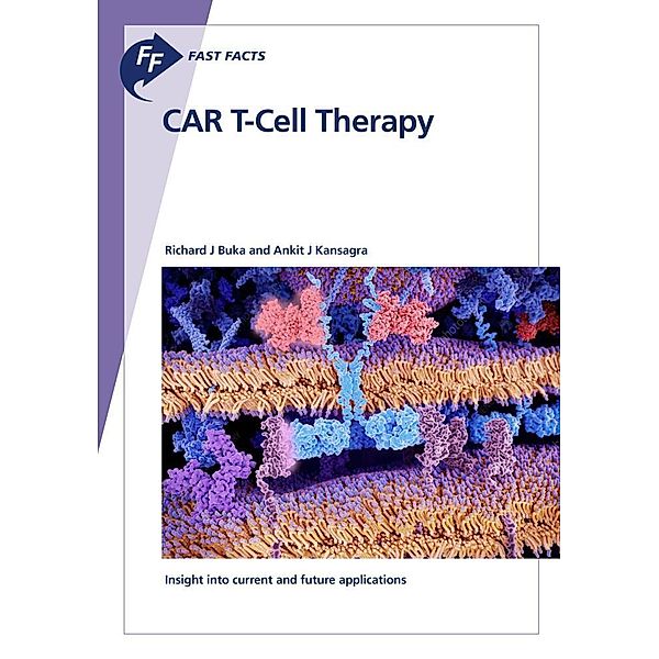 Fast Facts: CAR T-Cell Therapy, Richard J. Buka, Ankit J Kansagra