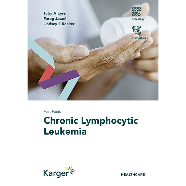 Fast Facts: Chronic Lymphocytic Leukemia, Toby A. Eyre, Parag Jasani, Lindsey E. Roeker