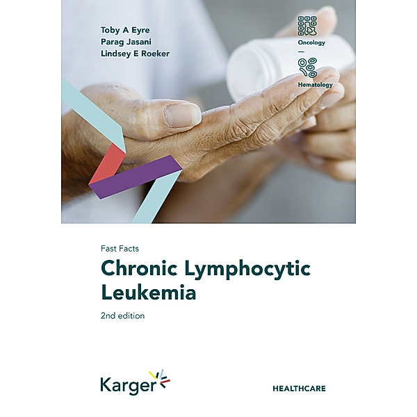 Fast Facts: Chronic Lymphocytic Leukemia, Toby A. Eyre, Parag Jasani, Lindsey E. Roeker