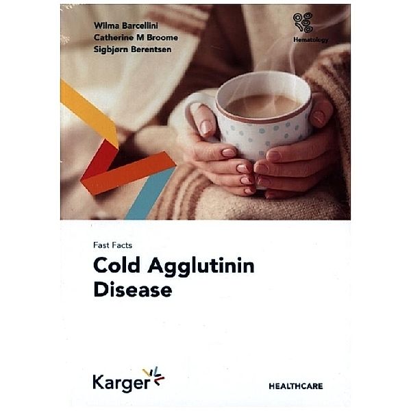 Fast Facts: Cold Agglutinin Disease, Wilma Barcellini, Catherine M. Broome, Sigbjørn Berentsen