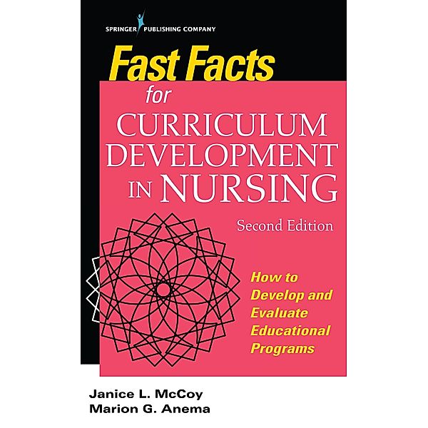 Fast Facts for Curriculum Development in Nursing / Fast Facts, Jan L. McCoy, Marion G. Anema