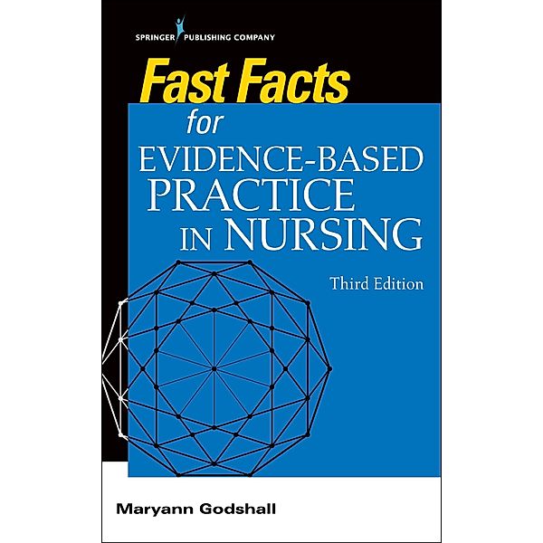 Fast Facts for Evidence-Based Practice in Nursing, Third Edition / Fast Facts, Maryann Godshall