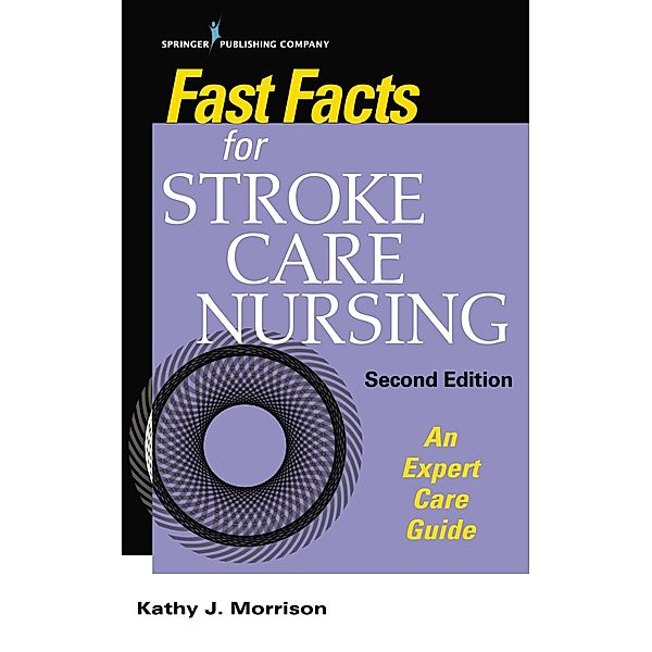 Fast Facts for Stroke Care Nursing / Fast Facts, Kathy J. Morrison
