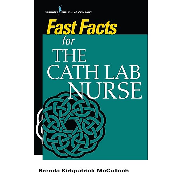 Fast Facts for the Cath Lab Nurse / Fast Facts, Brenda McCulloch