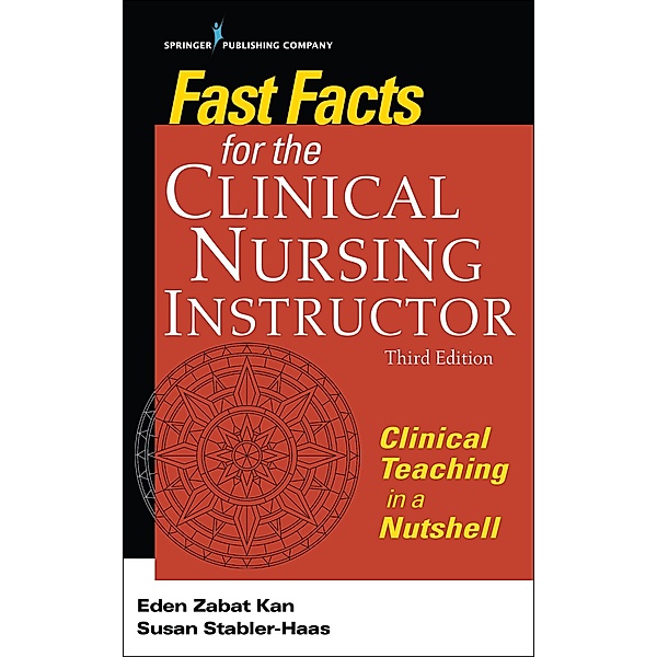 Fast Facts for the Clinical Nursing Instructor / Fast Facts, Eden Zabat Kan, Susan Stabler-Haas