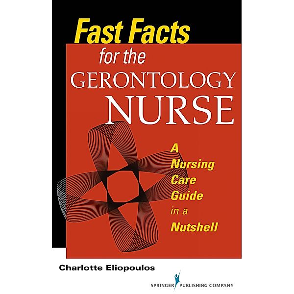 Fast Facts for the Gerontology Nurse / Fast Facts, Charlotte Eliopoulos